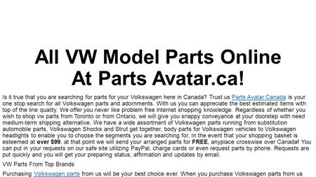 All VW Model Parts Online At Parts Avatar.ca! Is it true that you are searching for parts for your Volkswagen here in Canada? Trust us Parts Avatar Canada.