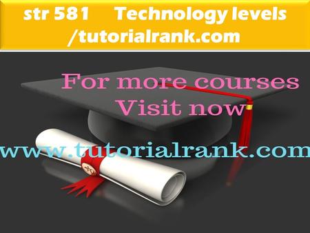 Str 581 Technology levels /tutorialrank.com