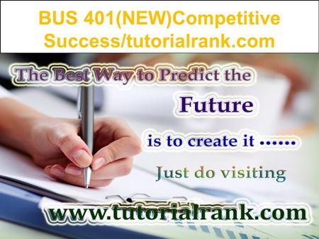 BUS 401(NEW)Competitive Success/tutorialrank.com