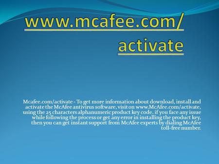 Mcafee.com/activate - To get more information about download, install and activate the McAfee antivirus software, visit on  using.