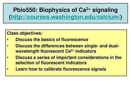 Pbio550: Biophysics of Ca2+ signaling (  washington