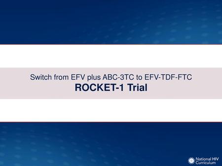 Switch from EFV plus ABC-3TC to EFV-TDF-FTC ROCKET-1 Trial