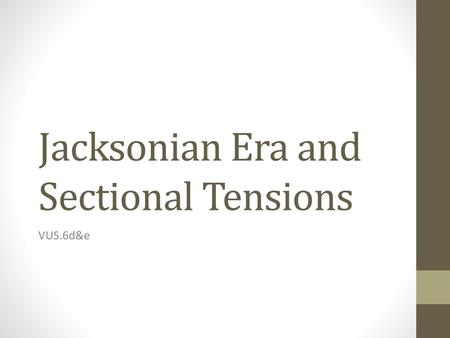 Jacksonian Era and Sectional Tensions