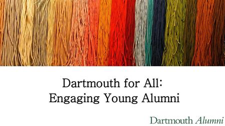 Dartmouth for All: Engaging Young Alumni