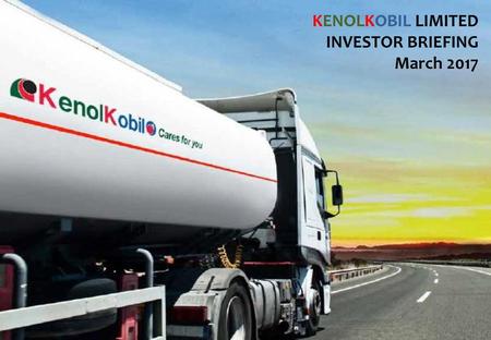 KENOLKOBIL LIMITED INVESTOR BRIEFING March 2017.