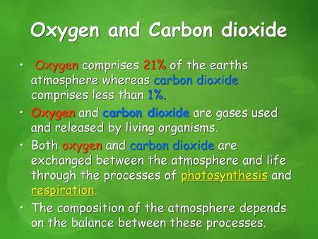 Oxygen and Carbon dioxide