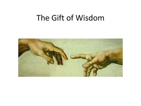 The Gift of Wisdom.