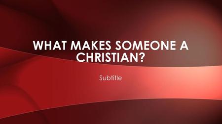 What Makes Someone a Christian?