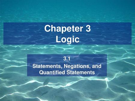 3.1 Statements, Negations, and Quantified Statements