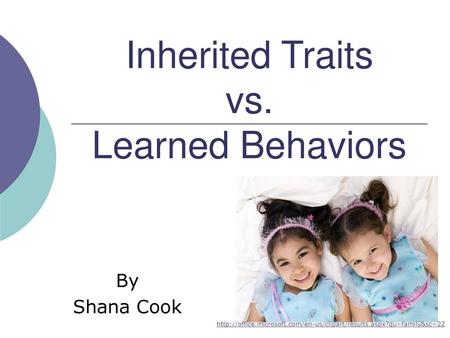 Inherited Traits vs. Learned Behaviors