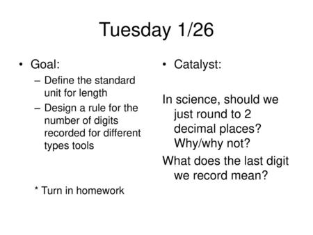 Tuesday 1/26 Goal: Catalyst: