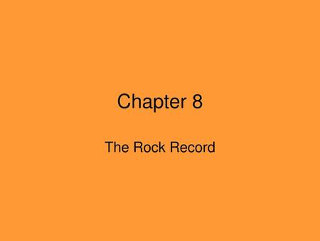 Chapter 8 The Rock Record.