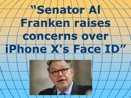 “Senator Al Franken raises concerns over iPhone X's Face ID”