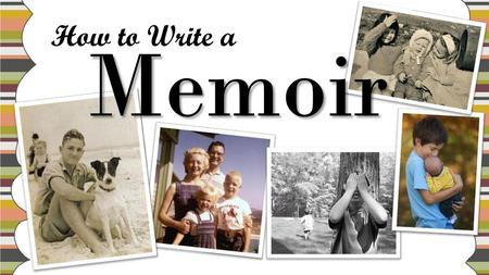 How to Write a Memoir.