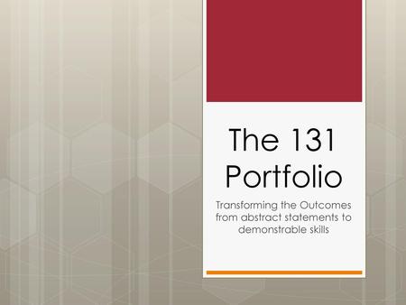 The 131 Portfolio Transforming the Outcomes from abstract statements to demonstrable skills.