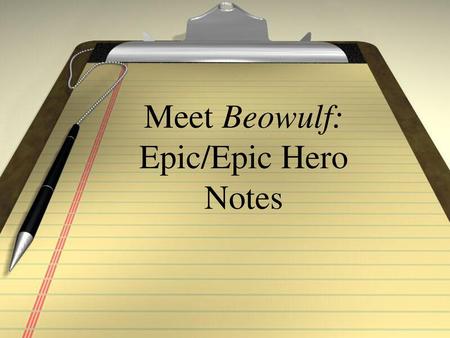 Meet Beowulf: Epic/Epic Hero Notes