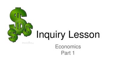 Inquiry Lesson Economics Part 1.