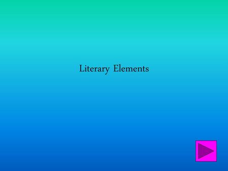 Literary Elements.