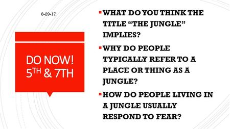 DO NOW! 5TH & 7TH WHAT DO YOU THINK THE TITLE “THE JUNGLE” IMPLIES?