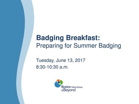 Badging Breakfast: Preparing for Summer Badging