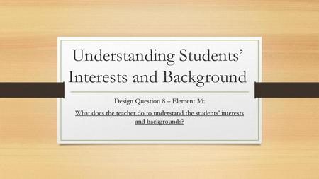 Understanding Students’ Interests and Background