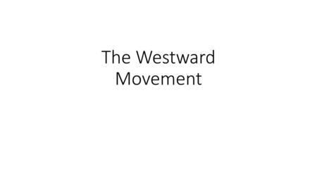 The Westward Movement.