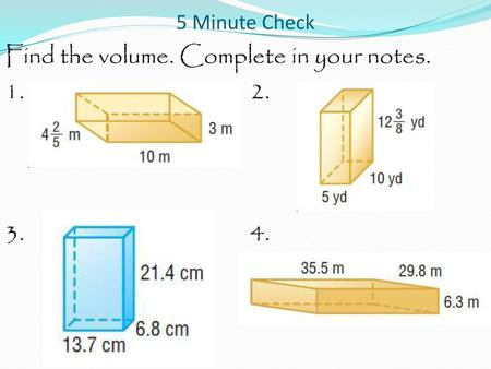 Find the volume. Complete in your notes