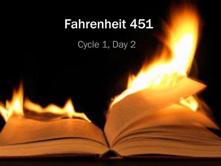 Fahrenheit 451 Cycle 1, Day 2.