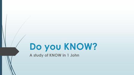 Do you KNOW? A study of KNOW in 1 John.