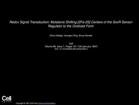 Redox Signal Transduction: Mutations Shifting [2Fe-2S] Centers of the SoxR Sensor- Regulator to the Oxidized Form  Elena Hidalgo, Huangen Ding, Bruce Demple 