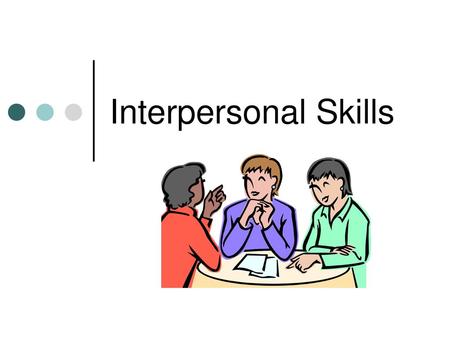 Interpersonal Skills.