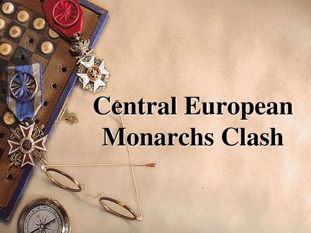 Central European Monarchs Clash