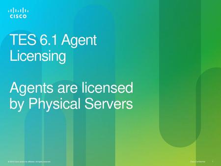 TES 6.1 Agent Licensing Agents are licensed by Physical Servers