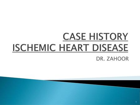 CASE HISTORY ISCHEMIC HEART DISEASE