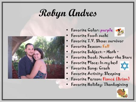 Robyn Andres Favorite Color: purple Favorite Food: sushi