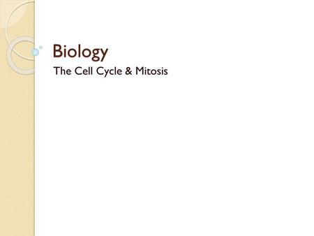 The Cell Cycle & Mitosis