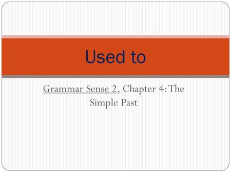 Grammar Sense 2, Chapter 4: The Simple Past