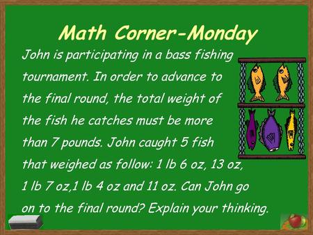 Math Corner-Monday John is participating in a bass fishing