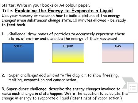 Starter: Write in your books or A4 colour paper.