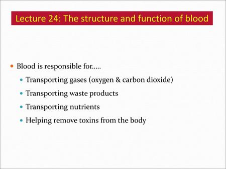 Lecture 24: The structure and function of blood