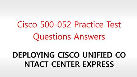 Deploying Cisco Unified Contact Center Express