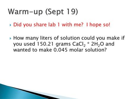 Warm-up (Sept 19) Did you share lab 1 with me? I hope so!