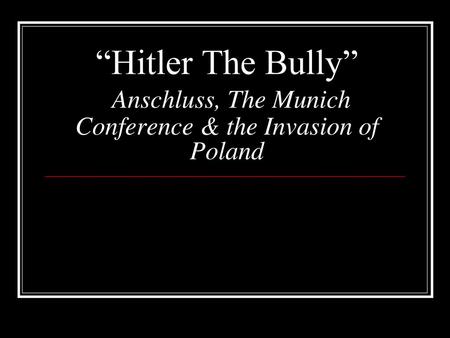 Key Questions What was Hitler’s main purpose of taking over Austria and Czechoslovakia? Why did France and Great Britain give in to Hitler’s Demands? In.