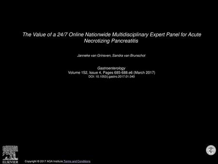 The Value of a 24/7 Online Nationwide Multidisciplinary Expert Panel for Acute Necrotizing Pancreatitis  Janneke van Grinsven, Sandra van Brunschot  Gastroenterology 