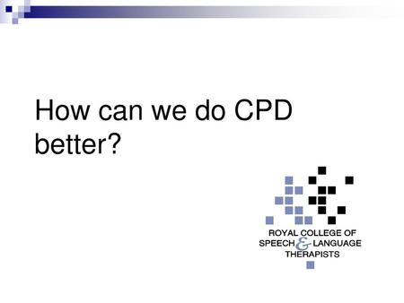 How can we do CPD better?.