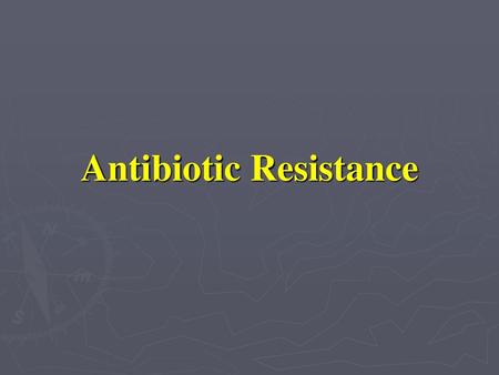 Antibiotic Resistance