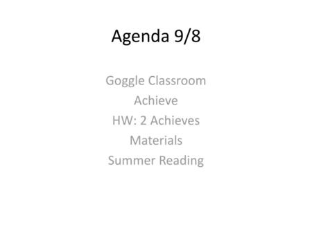 Goggle Classroom Achieve HW: 2 Achieves Materials Summer Reading