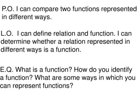 P.O. I can compare two functions represented in different ways.