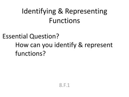 Identifying & Representing Functions