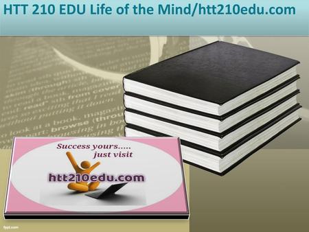 HTT 210 EDU Life of the Mind/htt210edu.com